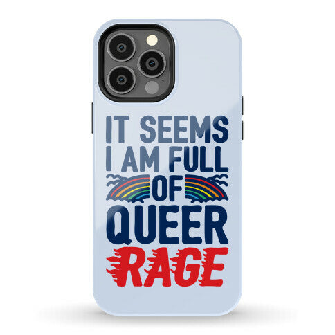It Seems I Am Full of Queer Rage Phone Case